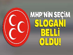 MHP'nin seçim sloganı belli oldu!