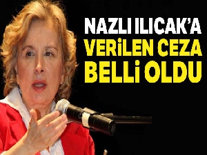 Nazlı Ilıcak'a verilen ceza belli oldu