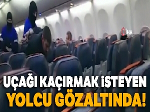 Uçağı kaçırmak isteyen yolcu gözaltında