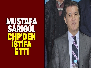 Mustafa Sarıgül, CHP'den istifa etti