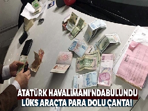 Atatürk Havalimanı'nda lüks araçta para dolu çanta bulundu