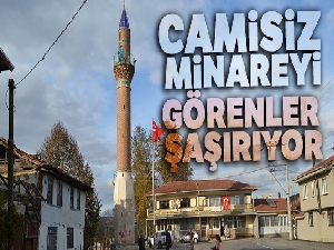 Camisiz minareyi görenler şaşırıyor