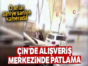 Çin'de alışveriş merkezinde patlama:1 ölü