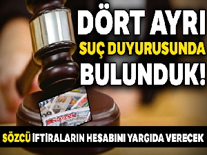 Yalanların Sözcü'süne dört ayrı suç duyurusunda bulunduk!