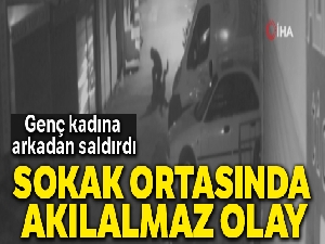 Şehir eşkiyası genç kadına arkasından saldırdı