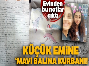 Küçük Emine 'Mavi Balina' kurbanı!