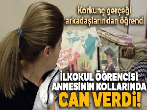 İlkokul öğrencisi annesinin kollarında can verdi