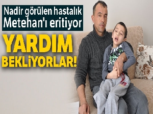 Nadir görülen hastalık Metehan'ı eritiyor