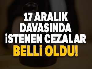17 Aralık kumpas davasında 25 sanığa ağırlaştırılmış müebbet istemi
