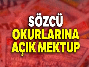 Sözcü okurlarına açık mektup