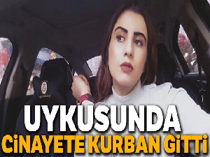 Genç kız uykusunda cinayete kurban gitti