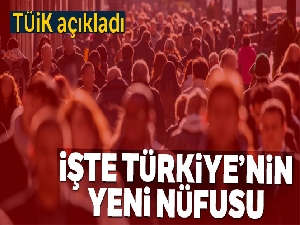 Türkiye'nin nüfusu açıklandı!