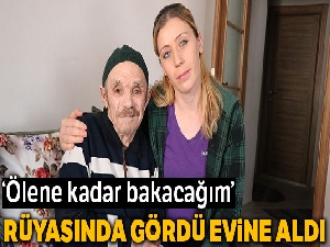 Rüyasında yardım isterken gördüğü yaşlı adama 7 yıldır çocuğu gibi bakıyor