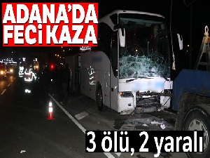 Adana'da feci kaza: 3 ölü, 2 yaralı