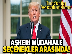 Trump: 'Venezuela'ya askeri müdahale seçenekler arasında'