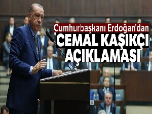 Cumhurbaşkanı Erdoğan'dan Cemal Kaşıkçı açıklaması