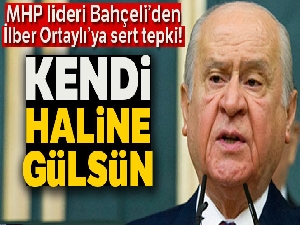 MHP lideri Bahçeli: 'Ortaylı gülmeye devam etsin, ama haline'