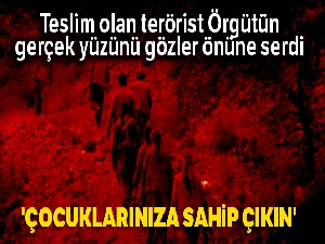 Teslim olan terörist: 'Çocuklarınıza sahip çıkın'