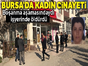 Bursa'da kadın cinayeti !