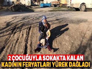 Evi yanan kadın iki çocuğuyla feryat etti