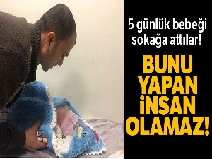 Siirt'te 5 günlük bebeği sokağa attılar