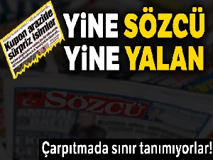 Yine Sözcü yine yalan!