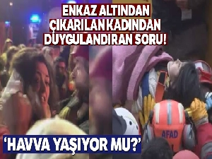 Kartal'da enkazdan sağ çıkarılan kadının ekipleri duygulandıran sorusu