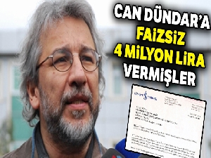 Can Dündar'a faizsiz 4 milyon lira verilmiş