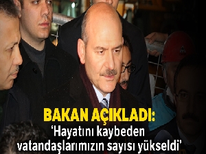 Bakan Soylu: Hayatını kaybeden vatandaşlarımızın sayısı yükseldi