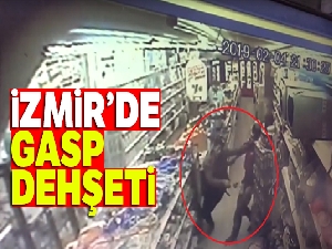 İzmir'de gasp dehşeti