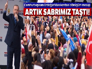 Cumhurbaşkanı Erdoğan'dan kentsel dönüşüm mesajı: Artık sabrımız taştı!