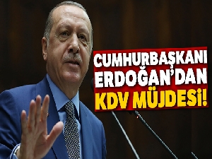 Cumhurbaşkanı Erdoğan'dan KDV müjdesi!