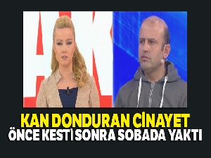 Önce kesti sonra sobada yaktı