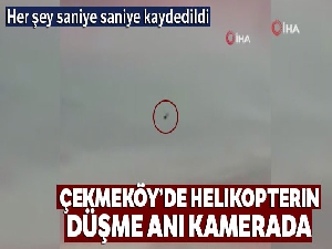 Çekmeköy'de helikopterin düşme anı kamerada