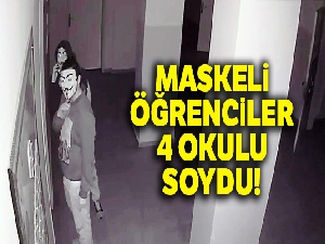 Maskeli öğrenciler 4 okulu soydu