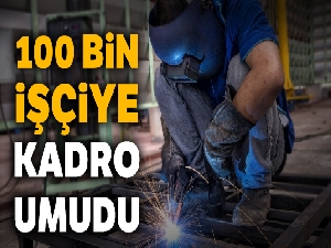 100 bin işçiye kadro umudu