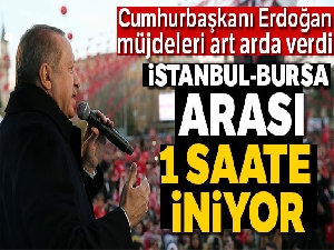 Cumhurbaşkanı Erdoğan müjdeleri art arda verdi