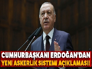 Cumhurbaşkanı Erdoğan'dan yeni askerlik sistemi açıklaması