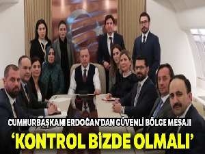 Cumhurbaşkanı Erdoğan: 'Güvenli bölge kontrolümüzde olmalı'