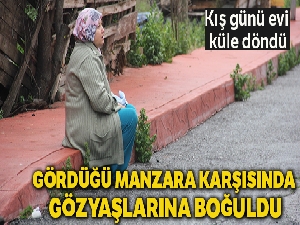 Evi yanan kadının gözyaşları