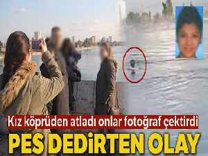 Genç kız köprüden atlayıp kayboldu onlar fotoğraf çektirdi