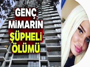 Genç mimarın şüpheli ölümü