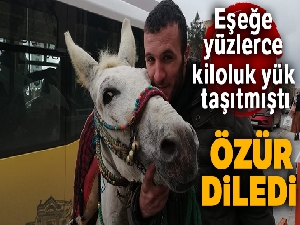 Eşeğe yüzlerce kiloluk yük taşıtmıştı, özür diledi