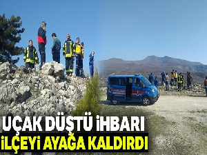 ‘Uçak düştü' ihbarı ilçeyi ayağa kaldırdı