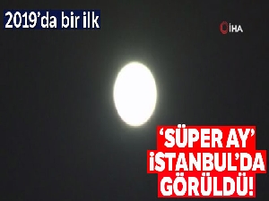 ‘Süper Ay' İstanbul'da görüldü