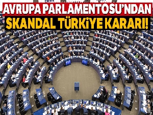 Avrupa Parlamentosu Türkiye ile ilişkilerin askıya alınması önerisini onayladı