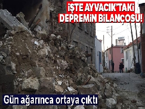 Ayvacık'taki depremin bilançosu gün ağarmasıyla gözler önüne serildi