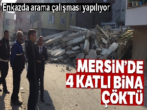 Mersin'de 4 katlı bina çöktü!
