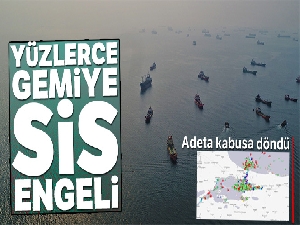 Yüzlerce gemiye sis engeli