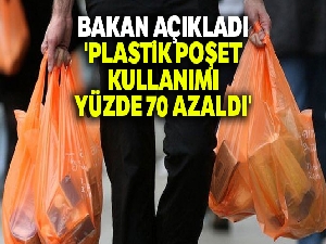 Bakan açıkladı: 'Plastik poşet kullanımı yüzde 70 azaldı'